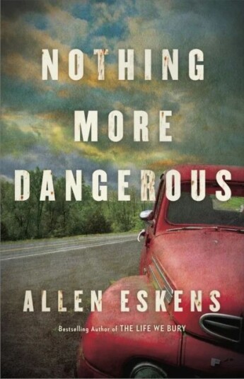 Nothing More Dangerous Av Allen Eskens