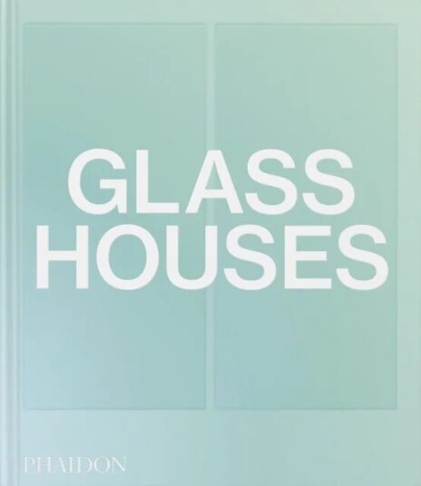 Glass Houses Av Phaidon Editors