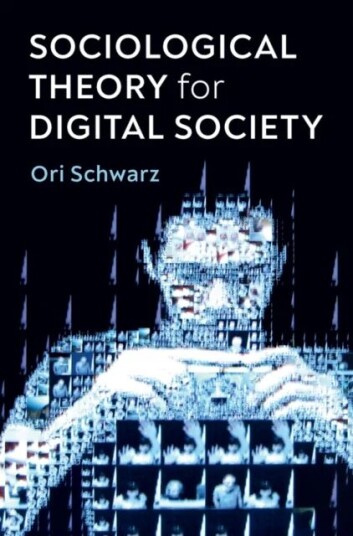 Sociological Theory For Digital Society Av Ori Schwarz