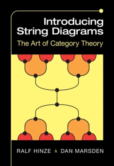 Introducing String Diagrams Av Ralf (Rptu Kaiserslautern-Landau Germany) Hinze, Dan (University Of Nottingham) Marsden