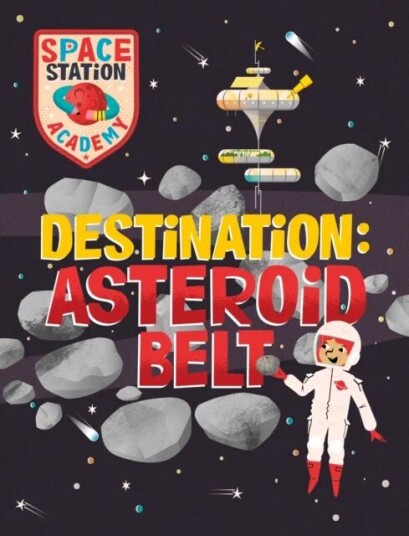 Space Station Academy: Destination Asteroid Belt Av Sally Spray