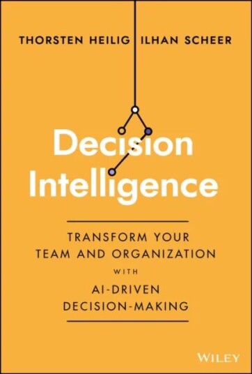 Decision Intelligence Av Thorsten Heilig, Ilhan Scheer