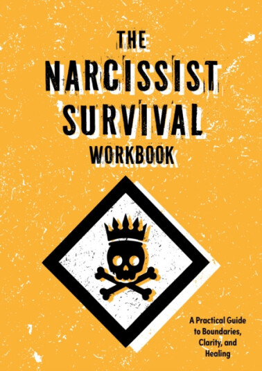 The Narcissist Survival Workbook A Practical Guide to Boundaries Clarity and Healing