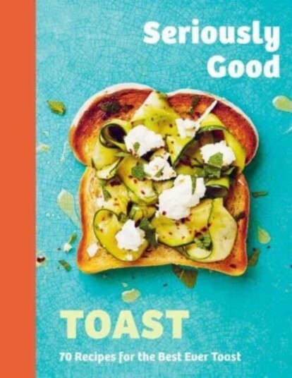Seriously Good Toast Av Emily Kydd