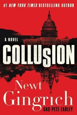 Collusion Av Newt Gingrich, Pete Earley Collusion Av Newt Gingrich, Pete Earley