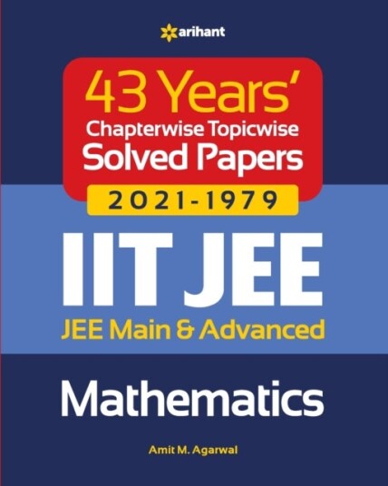 43 Years Chapterwise Topicwise Solved Papers 2021 1979 Iit Jee Mathematics