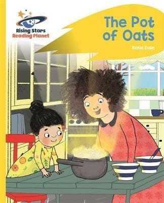Reading Planet  The Pot of Oats  Yellow: Rocket Phonics