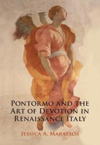 Maratsos, Jessica A. Pontormo and the Art of Devotion in Renaissance Italy (1316510557)
