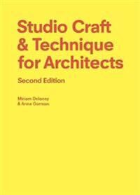 Studio Craft & Technique For Architects Second Edition Av Anne Gorman, Miriam Delaney Studio Craft & Technique For Architects Second Edition Av Anne Gorman, Miriam Delaney