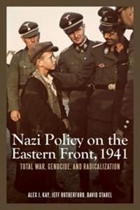 Kay Alex J. Nazi Policy on the Eastern Front 1941