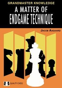 Aagaard Jacob A Matter of Endgame Technique