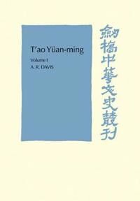 Davis, A. R. T'ao Yüan-ming: Volume 1, Translation and Commentary (0521104521)