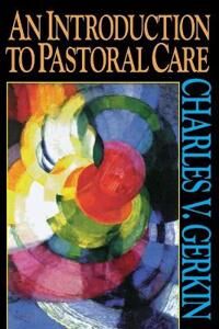 Gerkin, Charles V. An Introduction to Pastoral Care