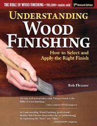 Flexner Bob Understanding Wood Finishing 3rd Revised Edition