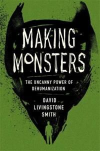 Making Monsters Av David Livingstone Smith Making Monsters Av David Livingstone Smith