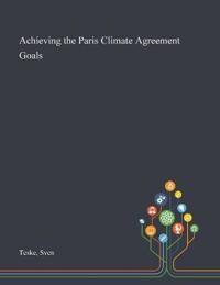 Teske Sven Achieving the Paris Climate Agreement Goals