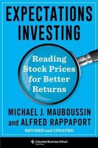 Mauboussin Michael J. Expectations Investing Mauboussin Michael J. Expectations Investing