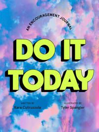 Cutruzzula Kara Do It Today: An Encouragement Journal