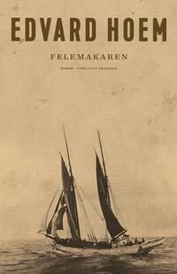 Edvard Hoem Felemakaren Roman fra Forlaget Oktober