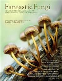 Fantastic Fungi Av Louis Schwartzberg, Eugenia Bone
