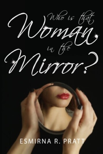 Who Is That Woman In The Mirror? Av Esmirna R. Pratt