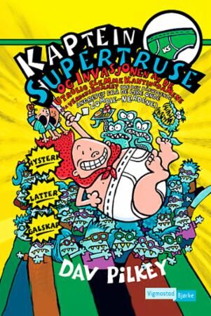 Kaptein Supertruse Og Invasjonen Fra De Utrolig Slemme Kantinedamene Fra Verdensrommet (Og Det Påføl Av Dav Pilkey