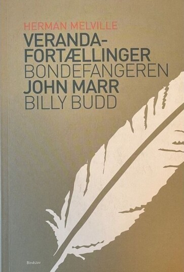 Verandafortellinger & Bondefangeren & Billy Budd | Herman Melville | Språk: Dansk Verandafortellinger & Bondefangeren & Billy Budd | Herman Melville | Språk: Dansk