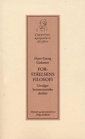 Forståelsens Filosofi Av Hans-Georg Gadamer Forståelsens Filosofi Av Hans-Georg Gadamer