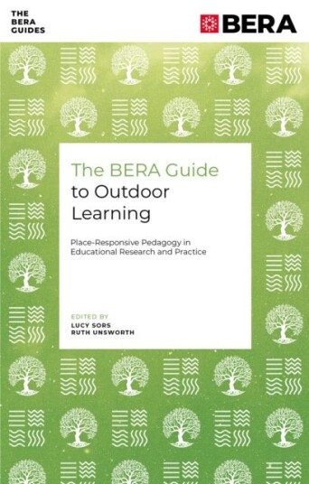 The BERA Guide to Outdoor Learning The BERA Guide to Outdoor Learning