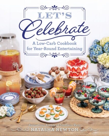 Let's Celebrate A LowCarb Cookbook for YearRound Entertaining