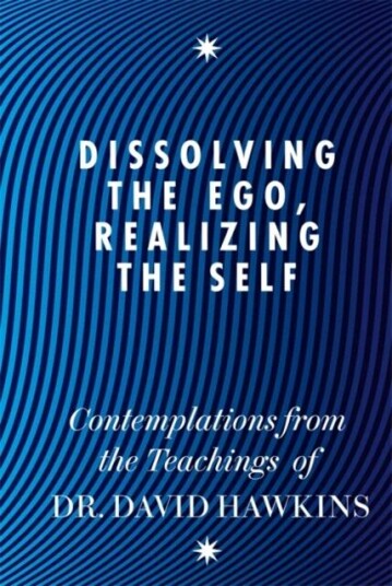 Dissolving The Ego, Realizing The Self Av David R. Hawkins