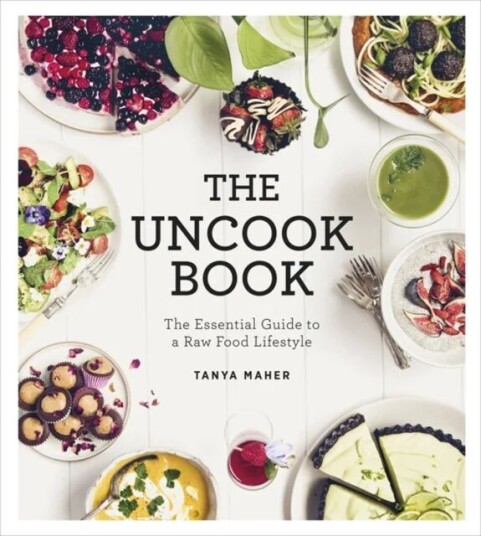 The Uncook Book Av Tanya Maher