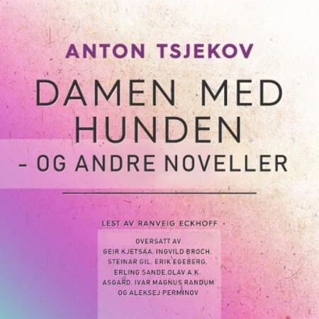 Damen Med Hunden - Og Andre Noveller Av Anton Tsjekhov