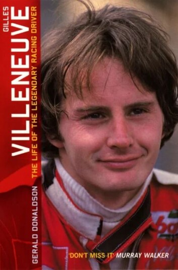 Gilles Villeneuve: The Life Of The Legendary Racing Driver Av Gerald Donaldson