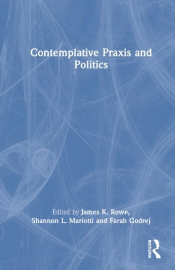 Contemplative Praxis and Politics Contemplative Praxis and Politics