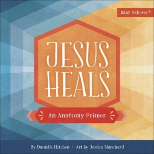 Jesus Heals  An Anatomy Primer