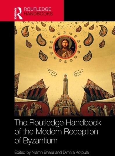 The Routledge Handbook of the Modern Reception of Byzantium The Routledge Handbook of the Modern Reception of Byzantium