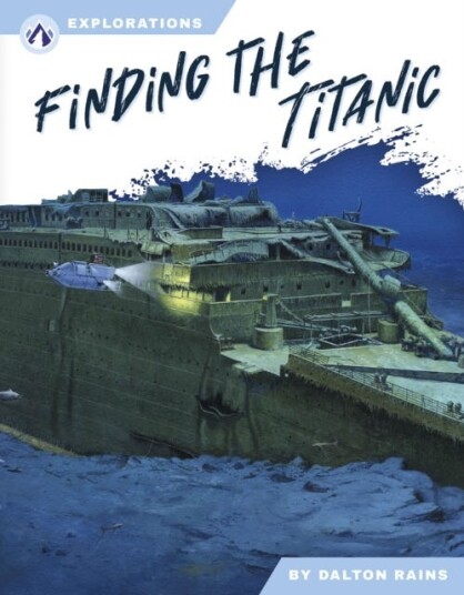 Explorations: Finding the Titanic Explorations: Finding the Titanic