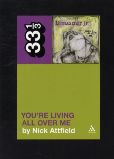 Dinosaur Jr.'s You're Living All Over Me av Nick Attfield Dinosaur Jr.'s You're Living All Over Me av Nick Attfield