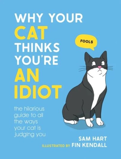 Why Your Cat Thinks You'Re An Idiot Av Sam Hart