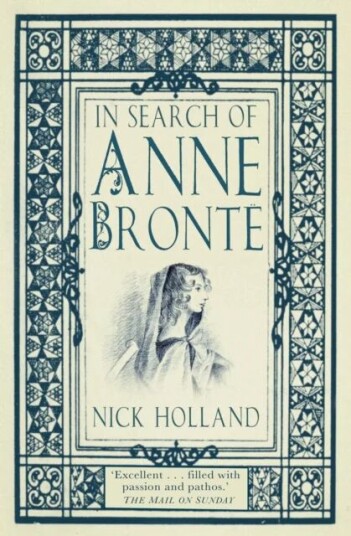 In Search Of Anne Bronte Av Nick Holland In Search Of Anne Bronte Av Nick Holland