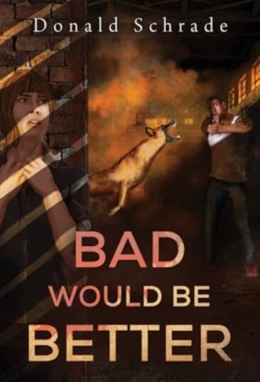 Bad Would Be Better Bad Would Be Better