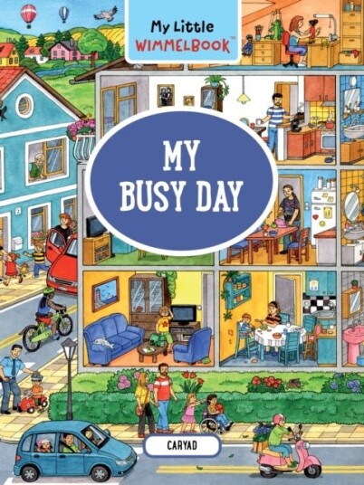 My Little Wimmelbook: My Busy Day My Little Wimmelbook: My Busy Day