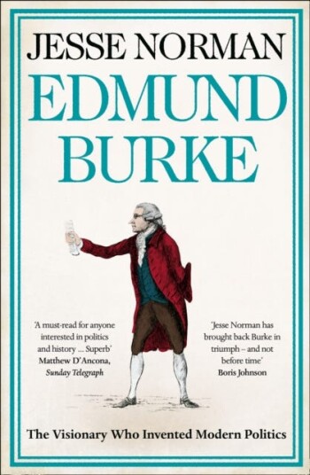 Edmund Burke The Visionary Who Invented Modern Politics Edmund Burke The Visionary Who Invented Modern Politics