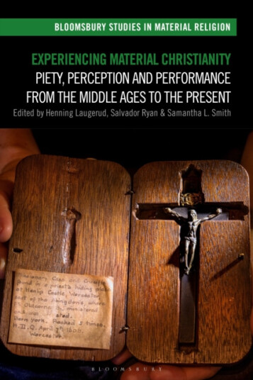 Experiencing Material Christianity  Piety, Perception and Performance from the Middle Ages to the Present