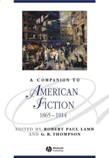 A Companion to American Fiction 1865 1914 A Companion to American Fiction 1865 1914