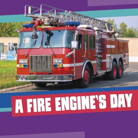 A Fire Engine's Day A Fire Engine's Day