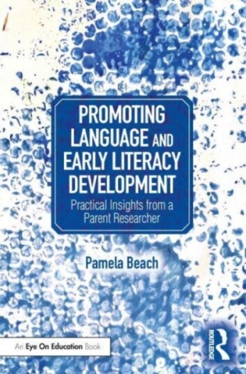 Promoting Language and Early Literacy Development Practical Insights from a Parent Researcher