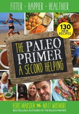The Paleo Primer: A Second Helping Av Keris Marsden, Matt Whitmore