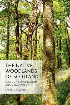 The Native Woodlands Of Scotland Av Scott Wilson